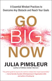 Go big now : 8 essential mindset keys to overcome any obstacle and reach your goals cover image