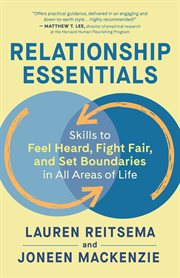 Relationship essentials : skills to feel heard, fight fair, and set boundaries in all areas of life cover image