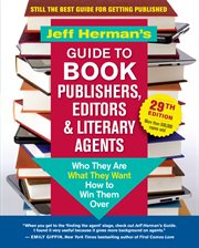 Jeff Herman's guide to book publishers, editors & literary agents : who they are, what they want, how to win them over cover image