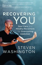 Recovering you : soul care and mindful movement for overcoming addiction cover image