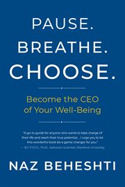 Pause, breathe, choose : become the CEO of your well-being cover image