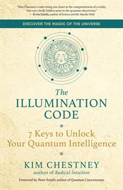 The Illumination Code : 7 Keys to Unlock Your Quantum Intelligence cover image