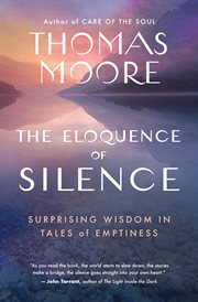 The Eloquence of Silence : Surprising Wisdom in Tales of Emptiness cover image
