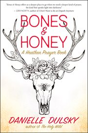 Bones & Honey : A Heathen Prayer Book cover image