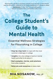 The College Student's Guide to Mental Health : Essential Wellness Strategies for Flourishing in College cover image