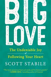 Big Love : The Undeniable Joy of Following Your Heart cover image