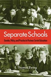 Separate schools : gender, policy, and practice in postwar Soviet education cover image
