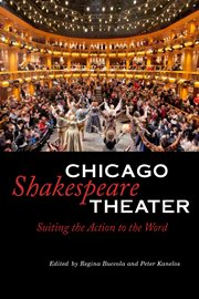 Chicago Shakespeare Theater : suiting the action to the word cover image