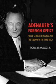 Adenauer's foreign office : West German diplomacy in the shadow of the Third Reich cover image