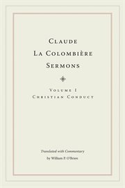Claude La Colombière sermons. Volume I, Christian conduct cover image