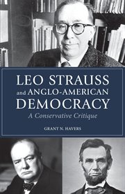 Leo Strauss and Anglo-American democracy : a conservative critique cover image