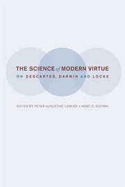 The science of modern virtue : on Descartes, Darwin, and Locke cover image