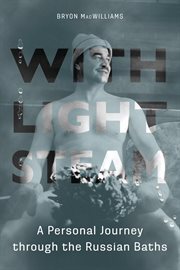 With light steam : a personal journey through the Russian baths cover image