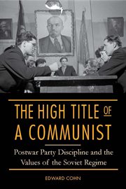 The High Tide of a Communist : Postwar Party Discipline and the Values of the Soviet Regime cover image