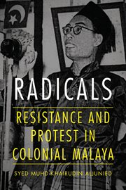 Radicals : resistance and protest in colonial Malaya cover image