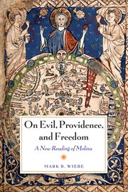 On evil, providence, and freedom : a new reading of Molina cover image