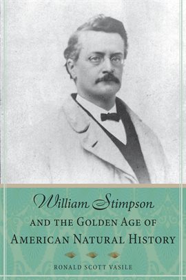 Cover image for William Stimpson and the Golden Age of American Natural History