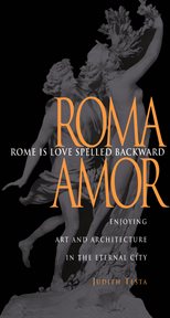 Rome is love spelled backward. Enjoying Art and Architecture in the Eternal City cover image
