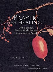 Prayers for healing : 365 blessings, poems & meditations from around the world cover image