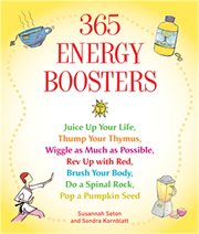 365 Energy Boosters : Juice up Your Life, Thump Your Thymus, Wiggle as Much as Possible, Rev up With Red, Brush Your Body, cover image