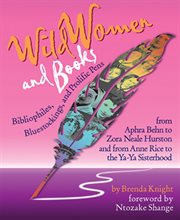 Wild Women and Books : Bibliophiles, Bluestockings & Prolific Pens (gift for Women, Feminist Book, Stories of Female Author cover image