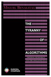 The Tyranny of Algorithms : Freedom, Democracy, and the Challenge of AI cover image
