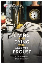 Living and Dying with Marcel Proust cover image