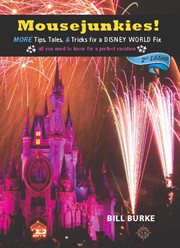 Mousejunkies!: more tips, tales, and tricks for a Disney World fix : all you need to know for a perfect vacation cover image