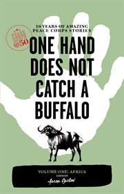 One Hand Does Not Catch a Buffalo: Volume One: Africa cover image