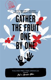 Gather the Fruit One by One: Volume Two: The Americas cover image