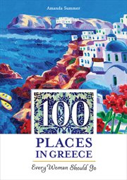 100 places in Greece every woman should go cover image