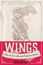Wings: gifts of art, life, and travel in France cover image