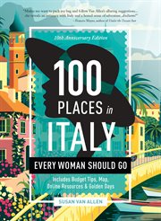100 Places in Italy Every Woman Should Go : 100 Places cover image