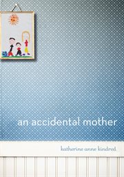 An accidental mother: [a memoir] cover image