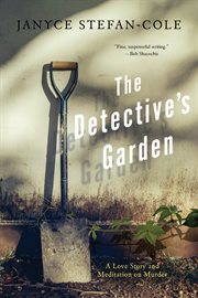 The detective's garden: a love story and meditation on murder : a novel cover image