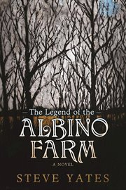 The legend of the Albino Farm : a novel cover image