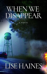 When we disappear. A Novel cover image