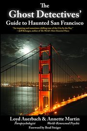 The ghost detectives' guide to haunted San Francisco cover image