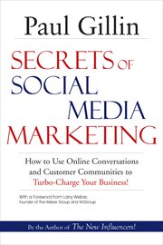 Secrets of social media marketing : how to use online conversations and customer communities to turbo-charge your business! cover image