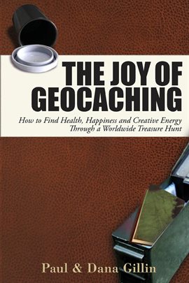 Link to The Joy of Geocaching by Paul & Dana Gillin in Hoopla