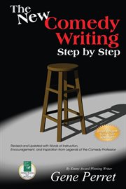 The new comedy writing step by step. Revised and Updated with Words of Instruction, Encouragement, and Inspiration from Legends of the Co cover image