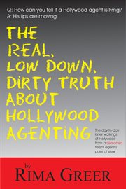 The real, low down, dirty truth about Hollywood agenting cover image