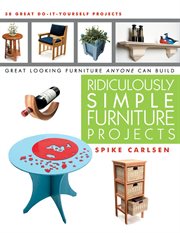 Ridiculously simple furniture projects : great looking furniture anyone can build cover image