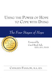 Using the power of hope to cope with dying : the four stages of hope cover image