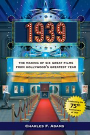 1939. The Making of Six Great Films from Hollywood's Greatest Year cover image