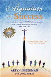 Signature for Success : How to Analyze Handwriting and Improve Your Career, Your Relationships, and Your Life cover image