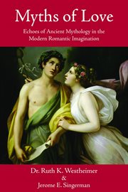 Myths of love : echoes of ancient mythology in the modern romantic imagination cover image