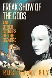 Freak show of the gods : and other stories of the bizarre cover image
