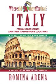 Where did they film that? Italy : famous film scenes and their Italian locations cover image