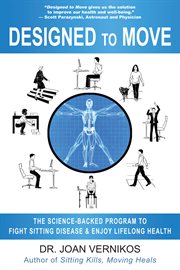 Designed to move : the science-backed program to fight sitting disease and enjoy lifelong health cover image